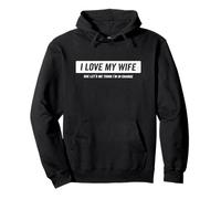 I Love My Wife she Lets me Think I'm in Charge Pullover Hoodie