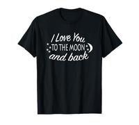 I love you to the moon and back T-Shirt T-Shirt