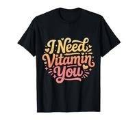 I Need Vitamin You Süßes Paar flirtende Liebe - T-Shirt