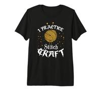 I Practice Stitch Craft - Yarn Knitting - Knitter's Gift Premium T-Shirt