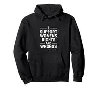 I Support Womens Rights and Wrongs Lustiger Spruch Pullover Hoodie