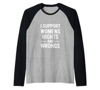 I Support Womens Rights and Wrongs Lustiger Spruch Raglan