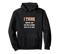 I Think, Therefore I Don`t Have a Lot in Common with... Pullover Hoodie