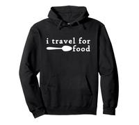 I Travel for Food I Love to Travel for the Food Funny Foodie Pullover Hoodie