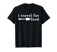 I Travel for Food I Love to Travel for the Food Funny Foodie T-Shirt