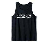I Travel for Food I Love to Travel for the Food Funny Foodie Tank Top