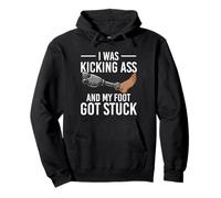 I was Kicking Ass and My Foot Got Stuck Amputee Funny Pullover Hoodie