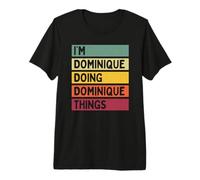 Ich Bin Dominique Ich Mache Dominique Dinge Lustig Personalisiert Premium T-Shirt