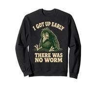 Ich Bin früh aufgestanden Es gab keinen Wurm Lustiger Rabe Sweatshirt