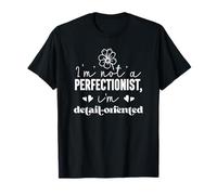 Ich Bin kein Perfektionist, ich Bin detailorientiert T-Shirt