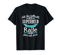 Ich bin kein Superheld - ich bin Ralle T-Shirt
