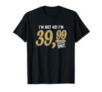 Ich bin nicht 40! Ich bin 39,99. Lustiger Gag zum 40. Geburtstag T-Shirt
