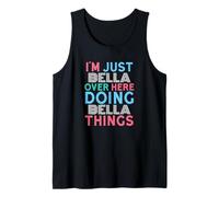Ich Bin nur Bella Hier drüben und Mache Bella Things Name Tank Top