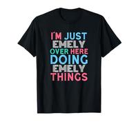 Ich Bin nur Emely Hier drüben und Mache Emely Things Name T-Shirt