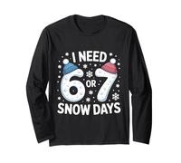 Ich Brauche 6 7 Snow Days Six Seven Meme Winter Humor Freeze Vibe Langarmshirt