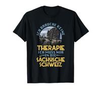 Ich Brauche Keine Therapie Ich Muss Nur - Sächsische Schweiz T-Shirt