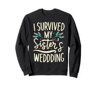 Ich Habe die Hochzeitsfeier meiner Schwester überlebt Sweatshirt