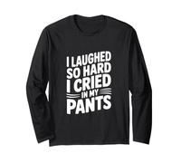 Ich Habe so heftig gelacht, DASS ich in meiner Hose geweint Habe Langarmshirt