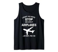 Ich Halte Nicht Immer an und schaue Mir Flugzeuge an, die für alle lustig sind Tank Top