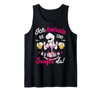 Ich Heirate Die Anderen Sind Nur Zum Saufen Hier! Tank Top