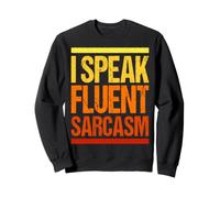 Ich spreche fließend Sarkasmus Lustiger sarkastischer Frauenhumor Sweatshirt