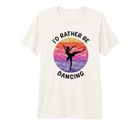 I'd Rather be Dancing, Ballett, Ballerina, Dance to Music Premium T-Shirt