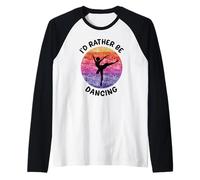 I'd Rather be Dancing, Ballett, Ballerina, Dance to Music Raglan