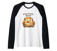 If You Need Me Don't Funny Cozy Cat Sarcastic Stay At Home Raglan