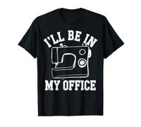 I'll Be In My Office Lustige Nähmaschine für Näherin Preisgünstiges Grafik-T-Shirt