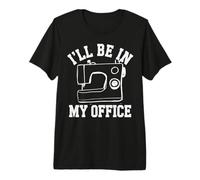 I'll Be In My Office Lustige Nähmaschine für Näherin Premium T-Shirt