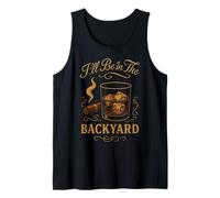 I'll Be In The Backyard Zigarre Whiskey Dad Bourbon BBQ Summer Tank Top