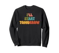 I'll Start Tomorrow Retro-Zitat Sweatshirt
