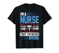 I'm A Nurse to Save Time Let's Just Assume Nursing Nurses Preisgünstiges Grafik-T-Shirt
