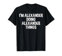 I'm Alexander Doing Alexander Things Lustiger Spruch Preisgünstiges Grafik-T-Shirt, Herren, Schwarz, XL