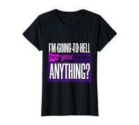 I'm Going to Hell Do You Need Anything Sarkasmus dunkel ||- Preisgünstiges Grafik-T-Shirt, Damen, Schwarz, XL