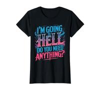 I'm Going to Hell Do You Need Anything Sarkasmus dunkel Preisgünstiges Grafik-T-Shirt, Damen, Schwarz, XS