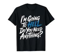I'm Going to Hell Do You Need Anything Sarkasmus dunkel - Preisgünstiges Grafik-T-Shirt, Herren, Schwarz, L