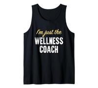 I'm just The Wellness Coach - Funny Tank Top