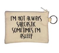 I'm Not Always Sarcastic Sometimes I;m Asleep Schlüsselanhänger Münzbörse Beige
