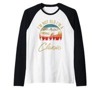 I'm Not Old I'm A Classic Old Car Retro Sunset Sun Vintage Raglan