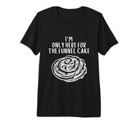 I'm Only Here for The Funnel Cake Best Dessert Funnel Cakes Premium T-Shirt