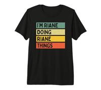 I'm Riane Doing Riane Things Lustiges personalisiertes Zitat Premium T-Shirt