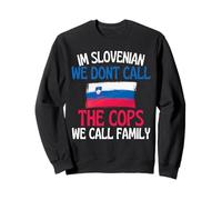 Im Slowenian Funny Slogan for All of Slowenian Sweatshirt