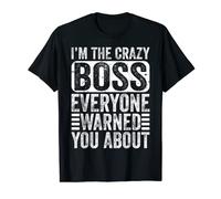 I'm The Crazy Boss Everyone Warned You About - Funny Boss T-Shirt