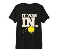 It was In Funny Tennis Line Call Zitat Slogan Premium T-Shirt