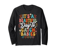 It's A Beautiful Day to Catch Babies Langarmshirt