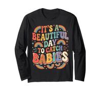 It's A Beautiful Day to Catch Babies Langarmshirt