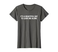 Its A Beautiful Day to Leave Me Alone T-Shirt, Damen, Anthrazit, L