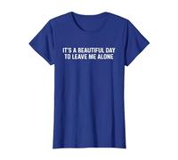 Its A Beautiful Day to Leave Me Alone T-Shirt, Damen, Königsblau, XS