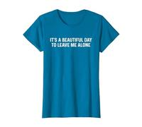 Its A Beautiful Day to Leave Me Alone T-Shirt, Damen, Saphir, L